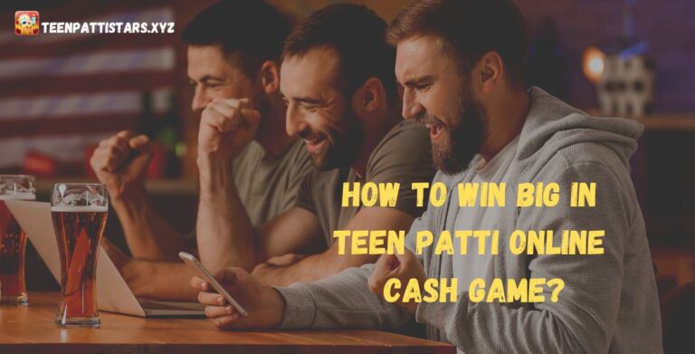 How to win big in teen patti online cash game?