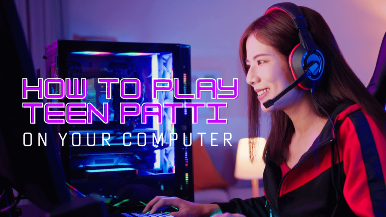 Teen Patti Game PC: How to Play Teen Patti on Your Computer