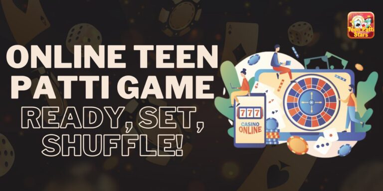 Online Teen Patti Game: Ready, Set, Shuffle!