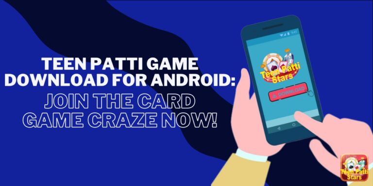 Teen Patti Game Download for Android: Join the Card Game Craze Now!