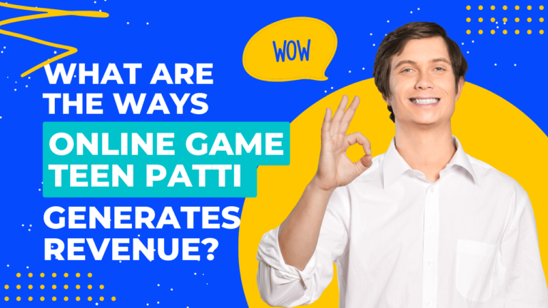 What are the Ways Online Game Teen Patti Generates Revenue?