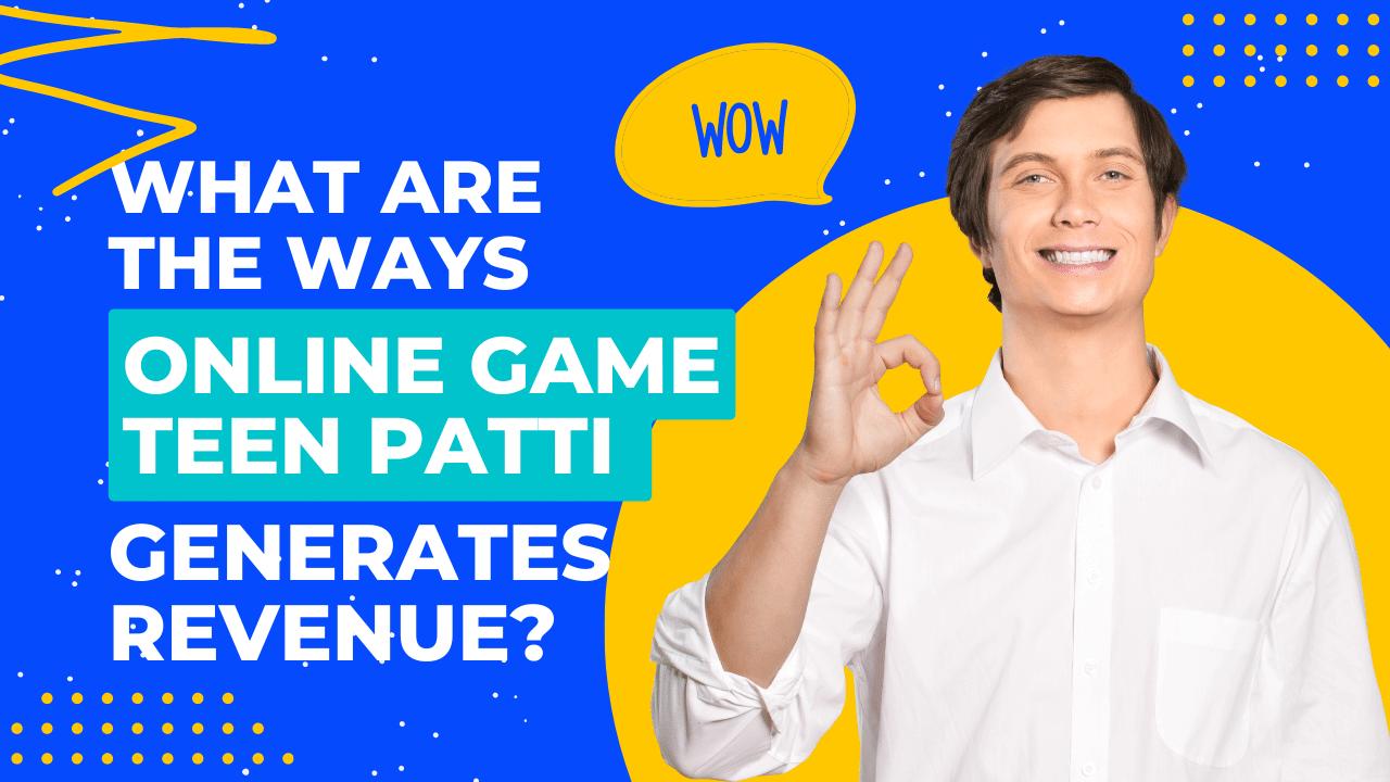 What are the ways Online Game Teen Patti generates revenue ?