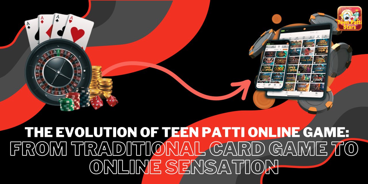 The Evolution of Teen Patti Online Game : From Traditional Card Game to Online Sensation featured image