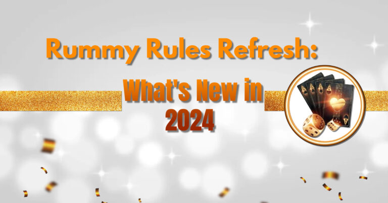 Rummy Rules Refresh: What’s New in 2024