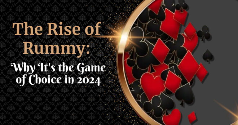 The Rise of Rummy: Why It’s the Game of Choice in 2024