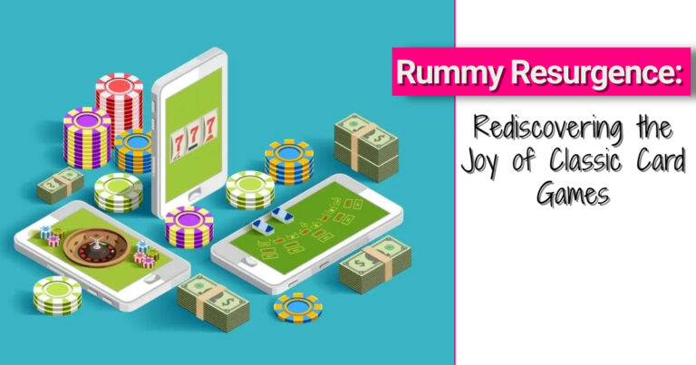 Rummy Resurgence: Rediscovering the Joy of Classic Card Games