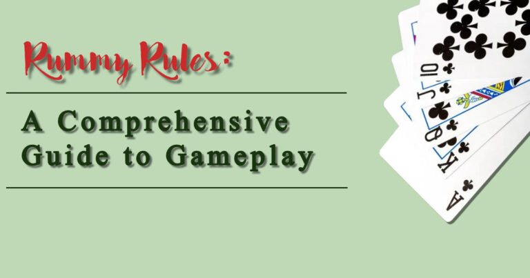 Rummy Rules: A Comprehensive Guide to Gameplay