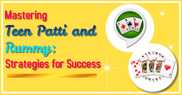 Mastering Teen Patti and Rummy: Strategies for Success