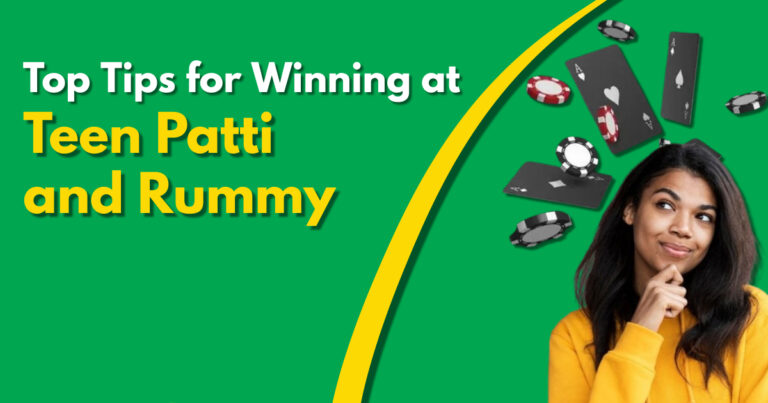 Top Tips for Winning at Teen Patti and Rummy