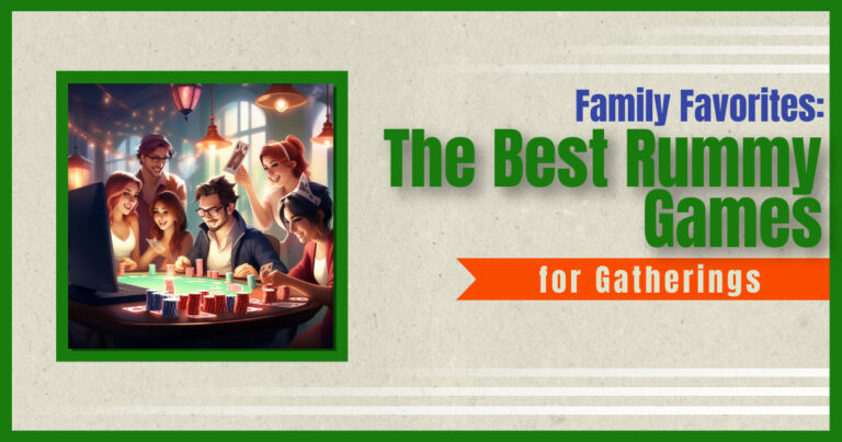 Family Favorites: The Best Rummy Games for Gatherings