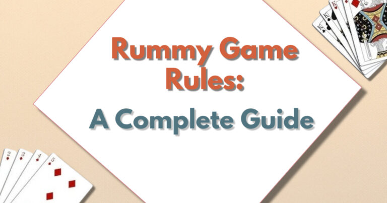 Rummy Game Rules: A Complete Guide