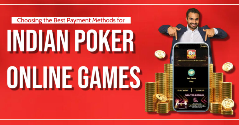 Choosing the Best Payment Methods for Indian Poker Online Games