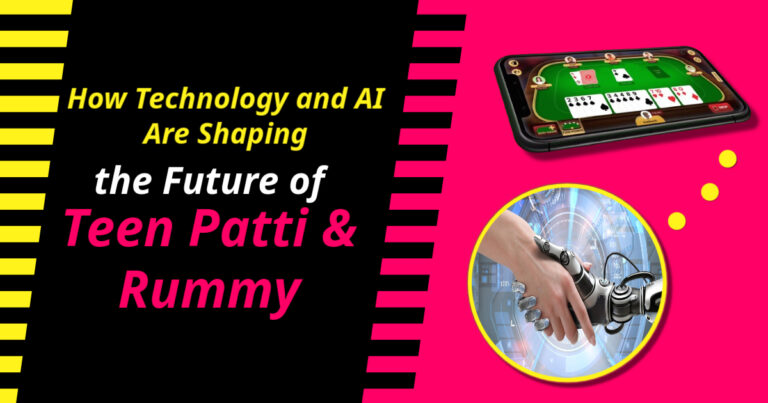 How Technology and AI Are Shaping the Future of Teen Patti and Rummy