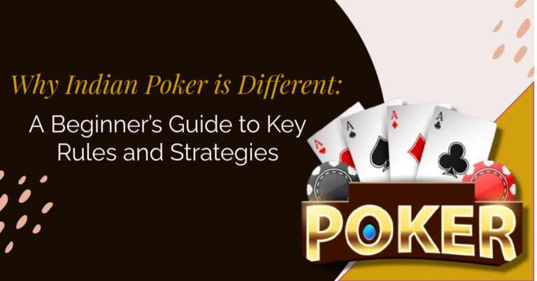 Why Indian Poker is Different: A Beginner’s Guide to Key Rules and Strategies