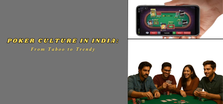 Poker Culture in India: From Taboo to Trendy