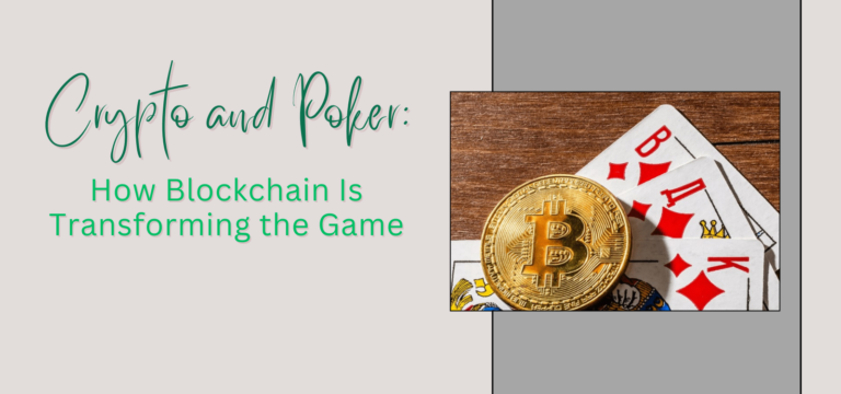 Crypto and Poker: How Blockchain Is Transforming the Game