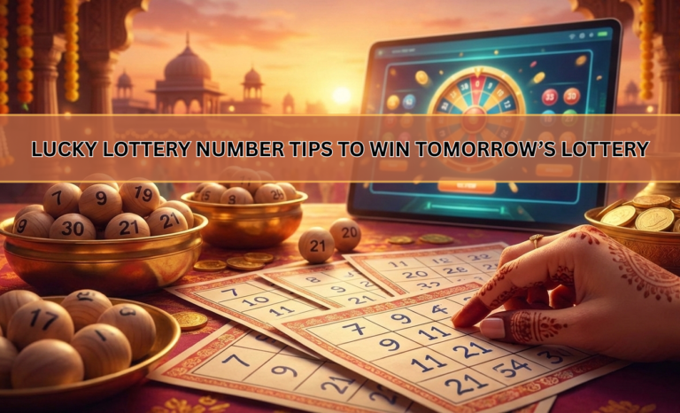 Lucky Lottery Number Tips to Win Tomorrow’s Lottery