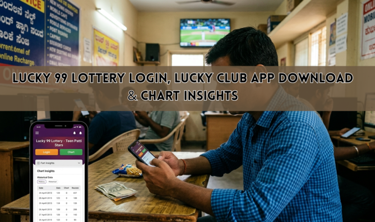 Lucky 99 Lottery Login, Lucky Club App Download & Chart Insights