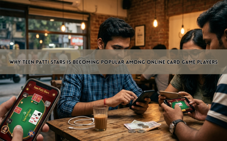 Why Teen Patti Stars Is Becoming Popular Among Online Card Game Players