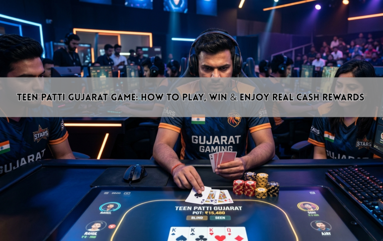 Teen Patti Gujarat Game: How to Play, Win & Enjoy Real Cash Rewards