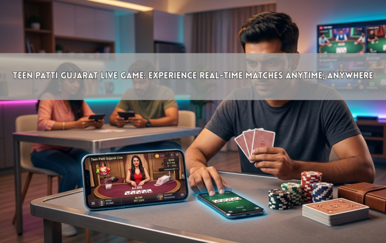 Teen Patti Gujarat Live Game: Experience Real-Time Matches Anytime, Anywhere