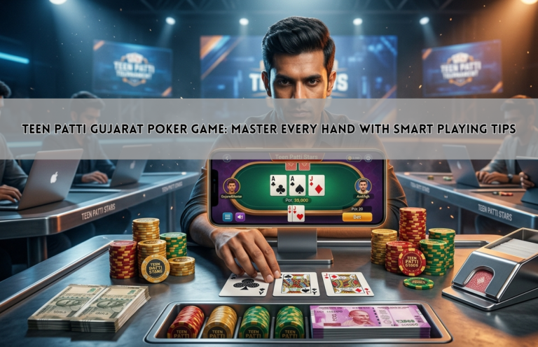 Teen Patti Gujarat Poker Game: Master Every Hand with Smart Playing Tips