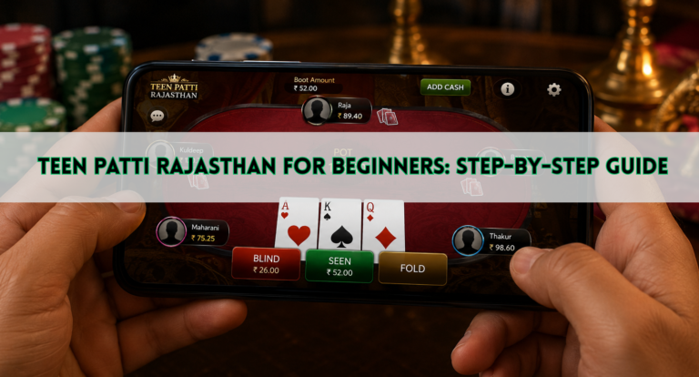 Teen Patti Rajasthan for Beginners: Step-by-Step Guide