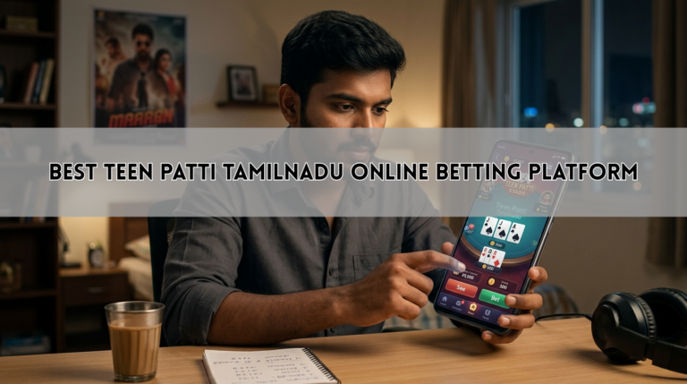 Best Teen Patti Tamilnadu Online Betting Platform