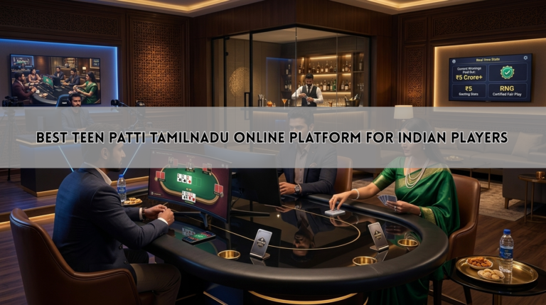 Best Teen Patti Tamilnadu Online Platform for Indian Players