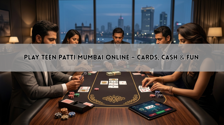 Play Teen Patti Mumbai Online – Cards, Cash & Fun