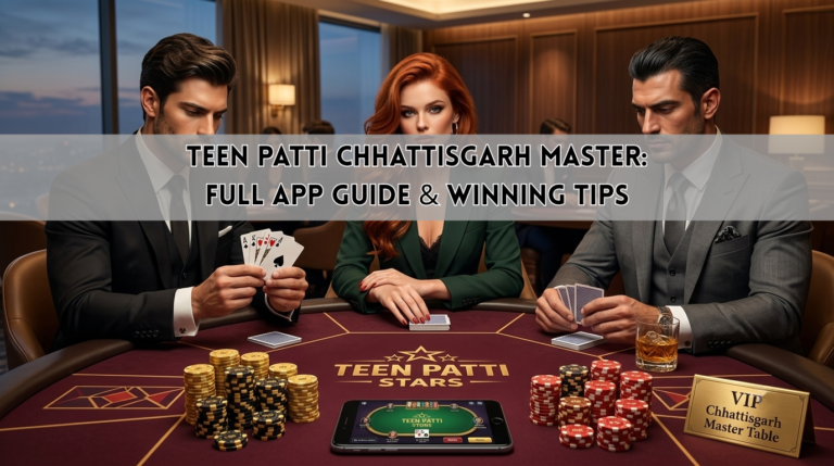 Teen Patti Chhattisgarh Master: Full App Guide & Winning Tips