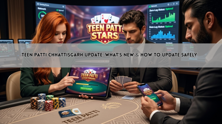 Teen Patti Chhattisgarh Update: What’s New & How to Update Safely