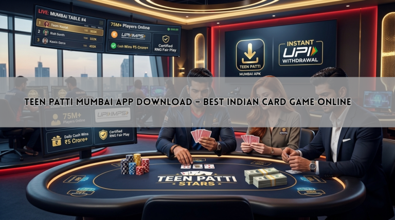 Teen Patti Mumbai App Download – Best Indian Card Game Online