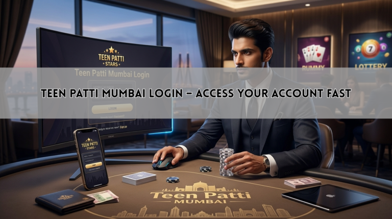 Teen Patti Mumbai Login – Access Your Account Fast