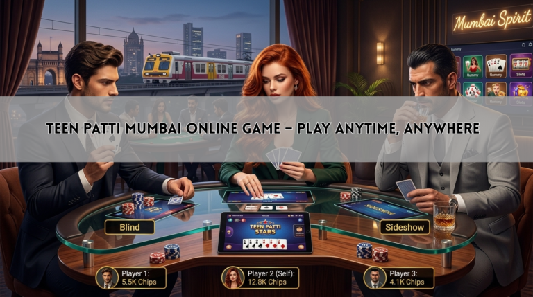 Teen Patti Mumbai Online Game – Play Anytime, Anywhere