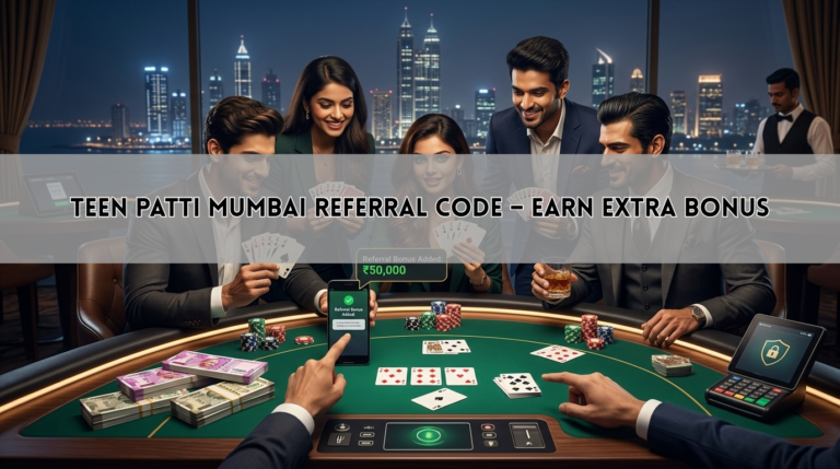 Teen Patti Mumbai Referral Code – Earn Extra Bonus