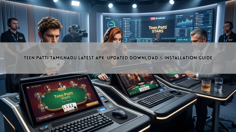 Teen Patti Tamilnadu Latest APK: Updated Download & Installation Guide