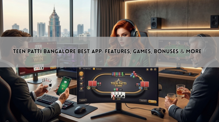 Teen Patti Bangalore Best App: Features, Games, Bonuses & More