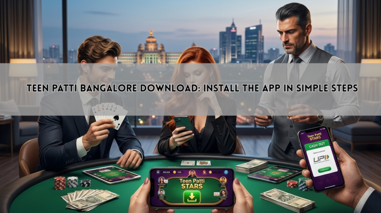 Teen Patti Bangalore Download: Install the App in Simple Steps