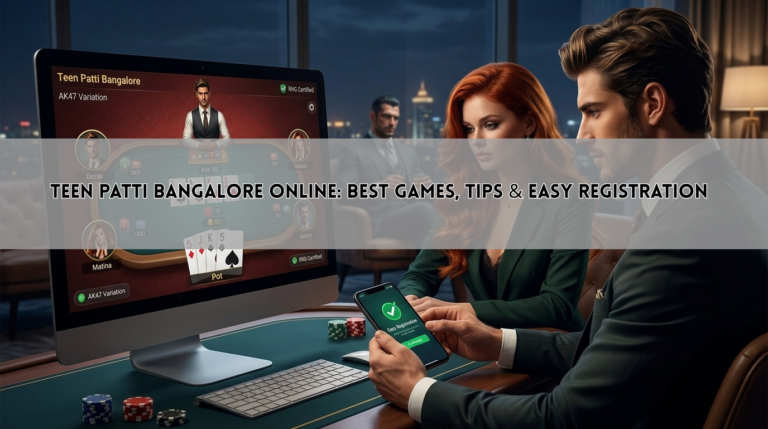 Teen Patti Bangalore Online: Best Games, Tips & Easy Registration