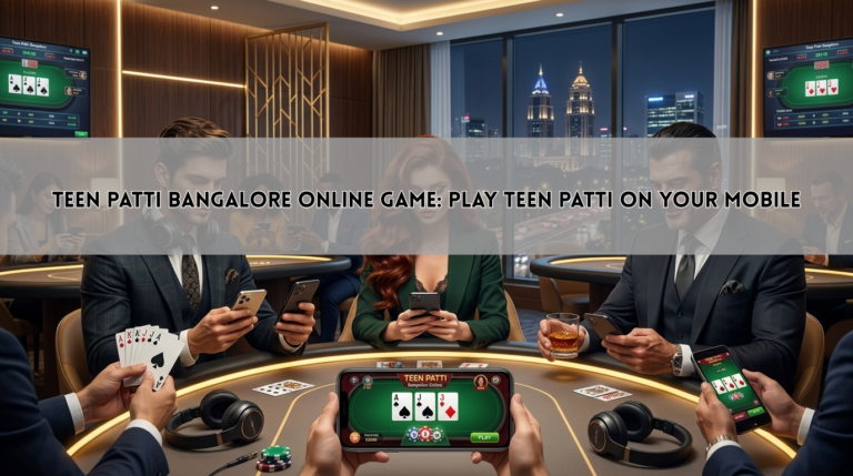 Teen Patti Bangalore Online Game: Play Teen Patti on Your Mobile