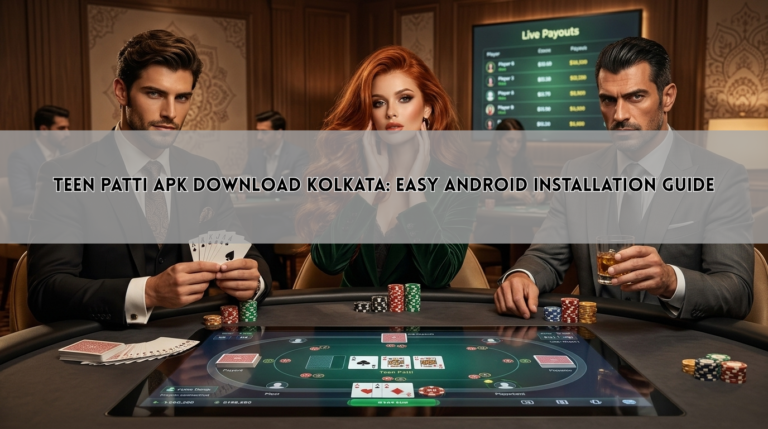Teen Patti APK Download Kolkata: Easy Android Installation Guide