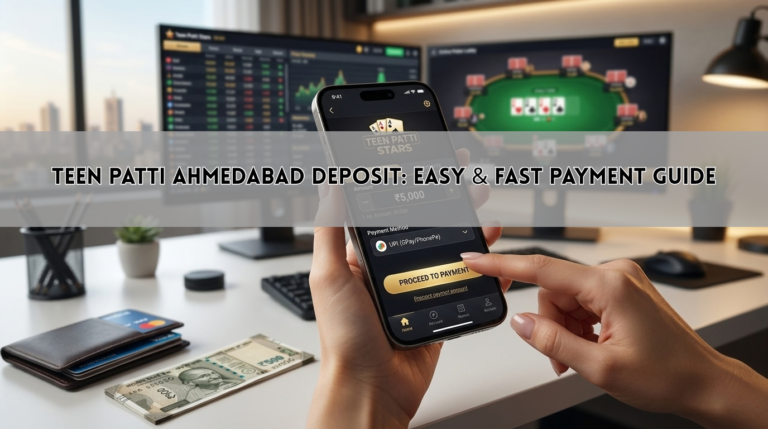 Teen Patti Ahmedabad Deposit: Easy & Fast Payment Guide