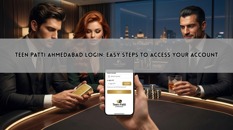 Teen Patti Ahmedabad Login: Easy Steps to Access Your Account