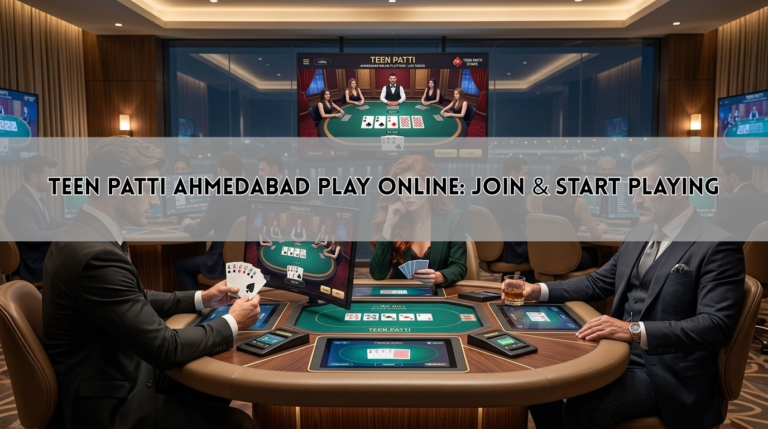 Teen Patti Ahmedabad Play Online: Join & Start Playing