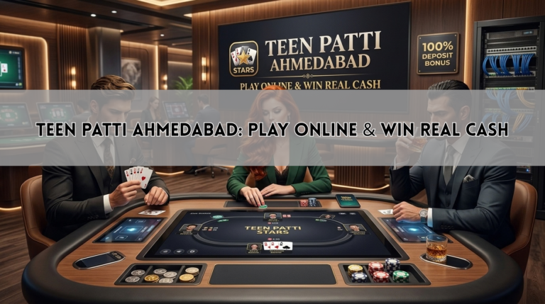 Teen Patti Ahmedabad: Play Online & Win Real Cash