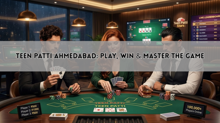 Teen Patti Ahmedabad: Play, Win & Master the Game