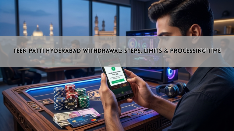 Teen Patti Hyderabad Withdrawal: Steps, Limits & Processing Time