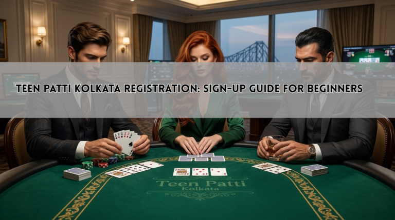 Teen Patti Kolkata Registration: Sign-Up Guide for Beginners
